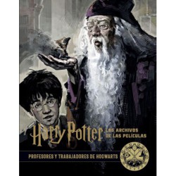 Harry Potter: Los Archivos De Las Películas 11. Profesores Y Trabajadores De Hogwarts