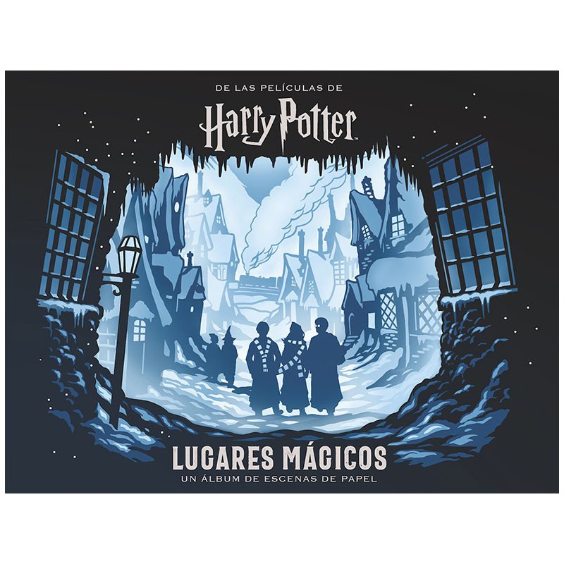 Harry Potter: Lugares Mágicos. Un ÁLbum De Escenas De Papel
