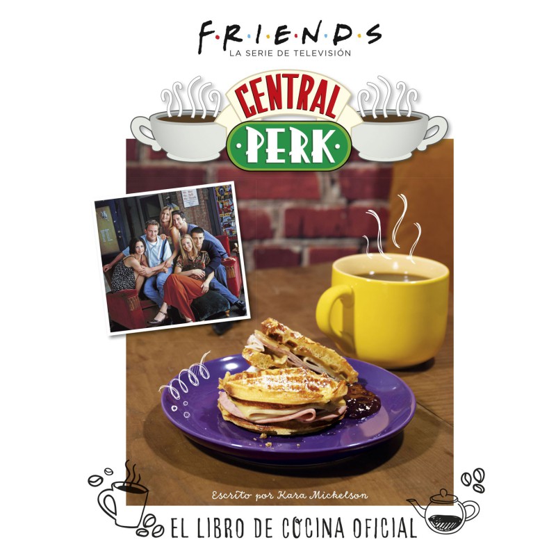 Friends: Central Perk. El Libro De Cocina Oficial