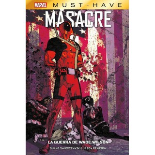 Marvel Must-have. Masacre: La Guerra De Wade Wilson