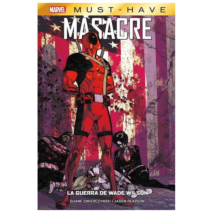 Marvel Must-have. Masacre: La Guerra De Wade Wilson