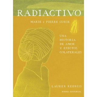 Radiactivo. Una Historia De Amor Y Efectos Colaterales