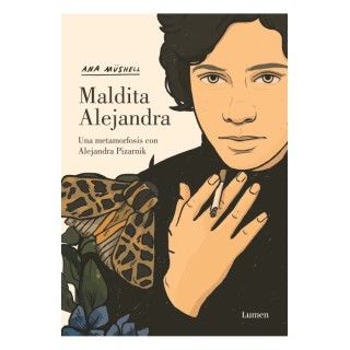 Maldita Alejandra. Una Metamorfosis Con Alejandra Pizarnik
