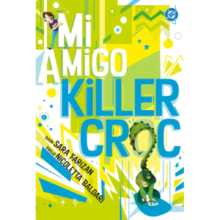 DC Young Adults. Mi amigo Killer Croc