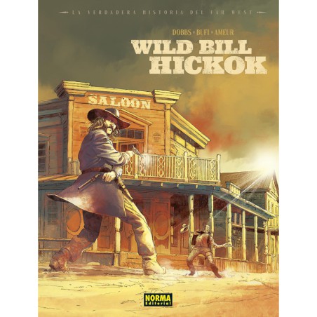 La Verdadera Historia Del Far West. Wild Bill Hickok