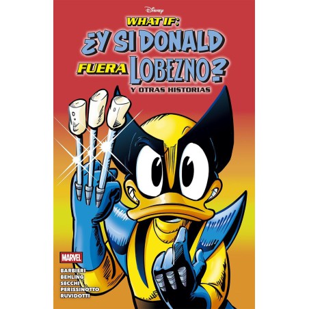 What If: ¿Y si Donald fuera Lobezno? y otras historias