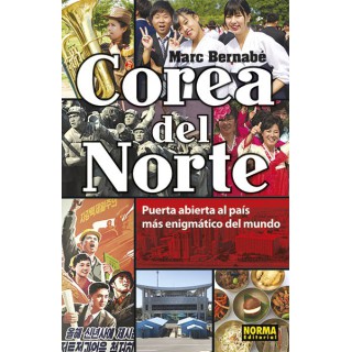 Corea Del Norte. Puerta Abierta Al Pai?s Ma?s Enigma?tico Del Mundo