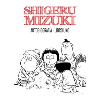 Shigeru Mizuki. Autobiografia. Libro Uno