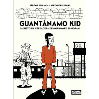 Guantánamo Kid. La Historia Verdadera De Mohammed El-gorani
