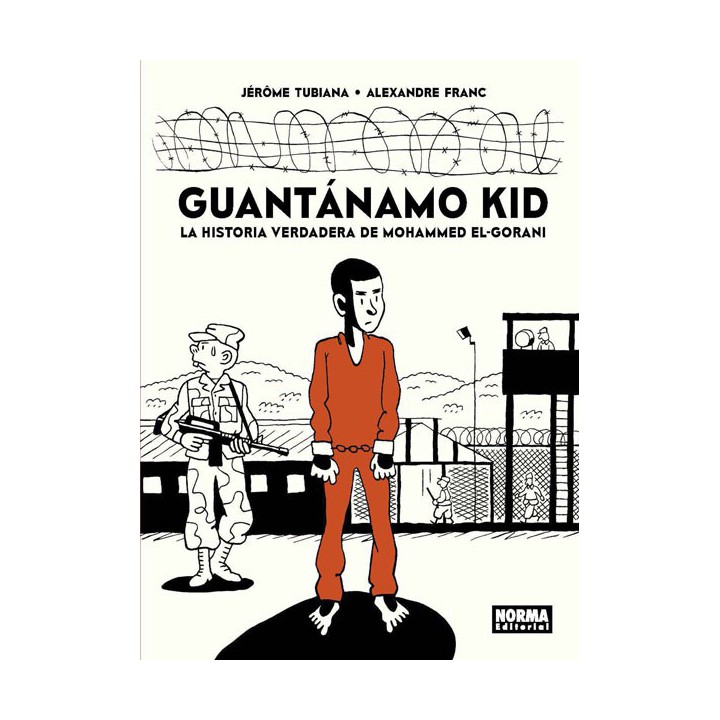 Guantánamo Kid. La Historia Verdadera De Mohammed El-gorani