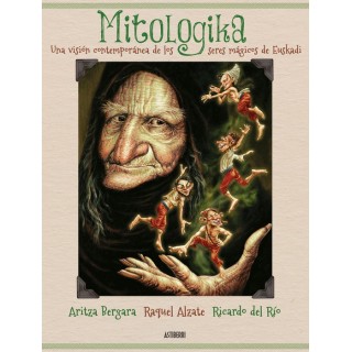 Mitologika. Una Vision De Los Seres Magicos De Euskadi