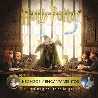 Harry Potter: Hechizos Y Encantamientos. Un ÁLbum De Las Películas