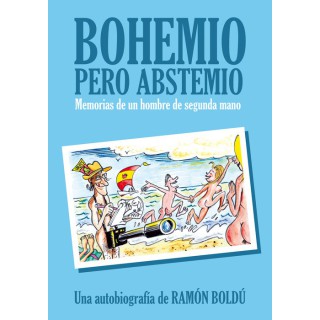 Bohemio Pero Abstemio.Memorias De Un Hombre De Segunda Mano