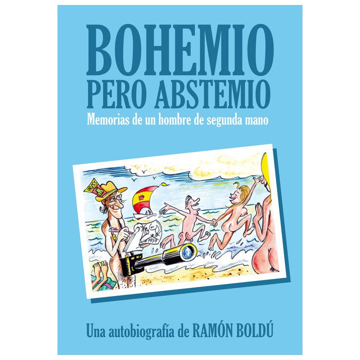 Bohemio Pero Abstemio.Memorias De Un Hombre De Segunda Mano