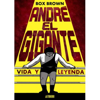 Andre El Gigante. Vida Y Leyenda