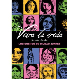 Viva La Vida. Los Sueños De Ciudad Juarez
