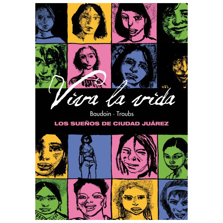 Viva La Vida. Los Sueños De Ciudad Juarez