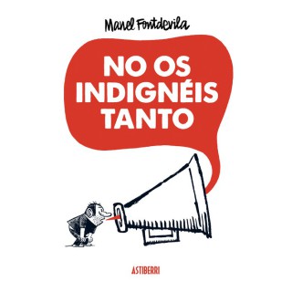 No Os Indigneis Tanto