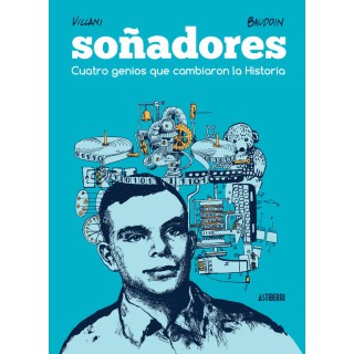 Soñadores. Cuatro Genios Que Cambiaron La Historia