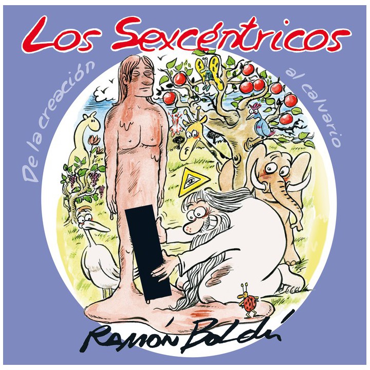 Los Sexcentricos. De La Creacion Al Calvario