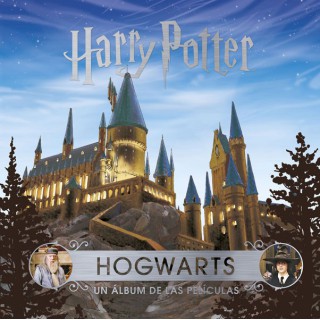 J. K. Rowlings Wizarding World: Hogwarts. Un ÁLbum De Las Películas