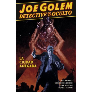 Joe Golem Detective De Lo Oculto 3. La Ciudad Anegada