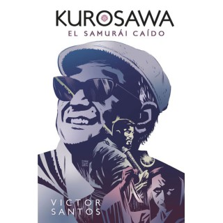 Kurosawa. El Samurái Caído