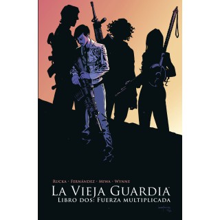 La Vieja Guardia. Libro Dos: Fuerza Multiplicada
