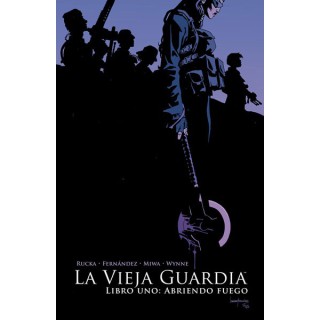La Vieja Guardia. Libro Uno: Abriendo Fuego