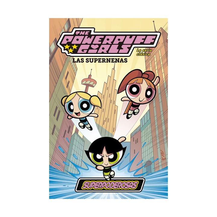 Las Supernenas: La Serie Clásica 1. Superpoderosas
